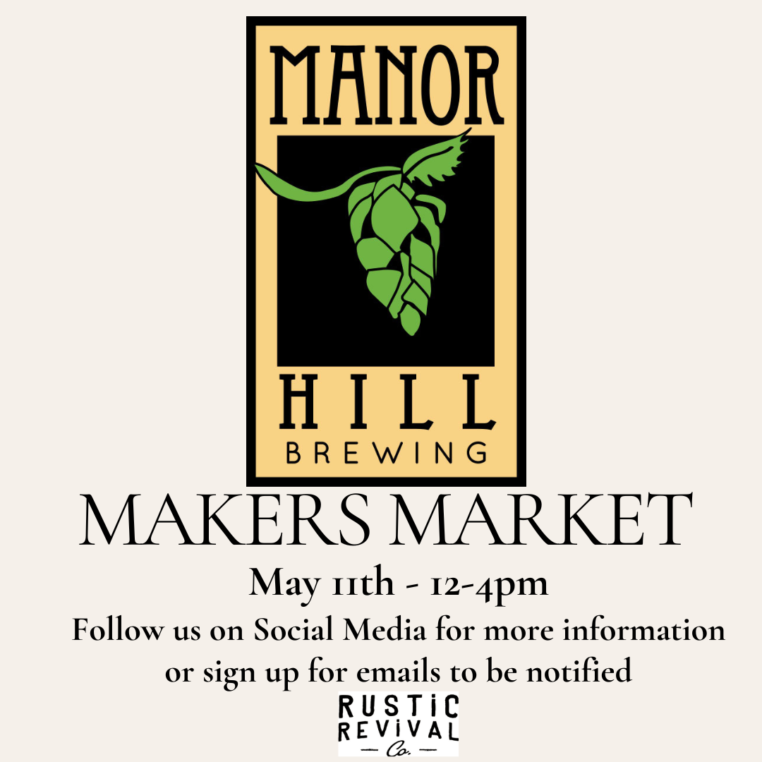 May 11th - Makers Market at Manor Hill in Ellicott City